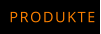 PRODUKTE